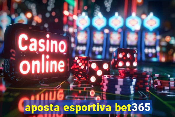 aposta esportiva bet365